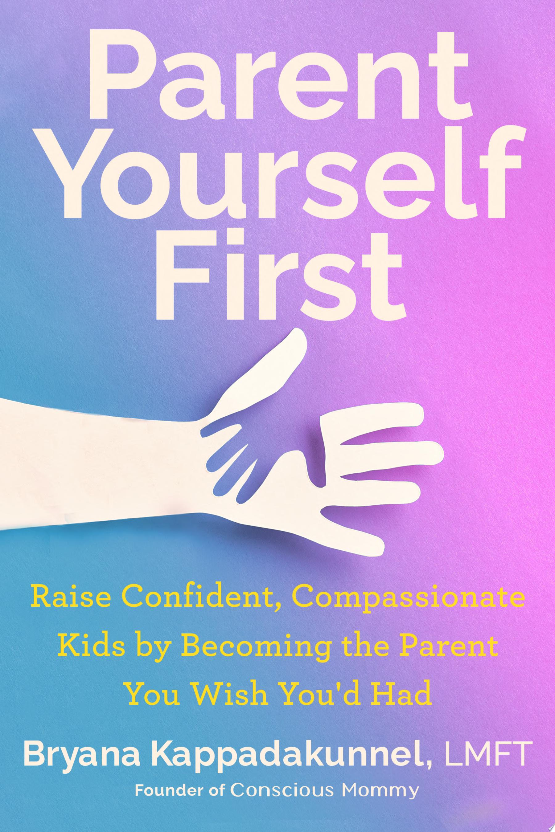 "Parent Yourself First" by Bryana Kappadakunnel