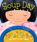 "Soup Day: A Picture Book" by Melissa Iwai