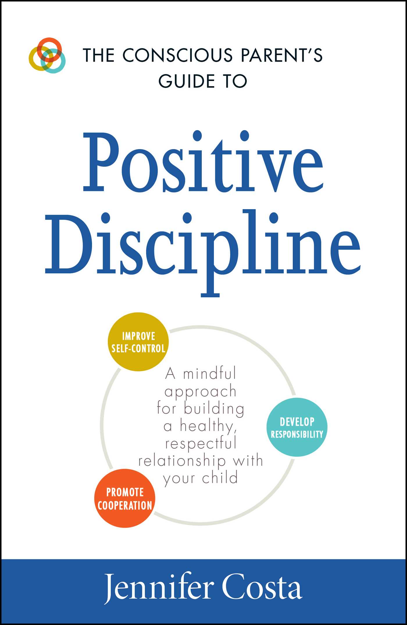 "The Conscious Parent's Guide to Positive Discipline" by Jennifer Costa